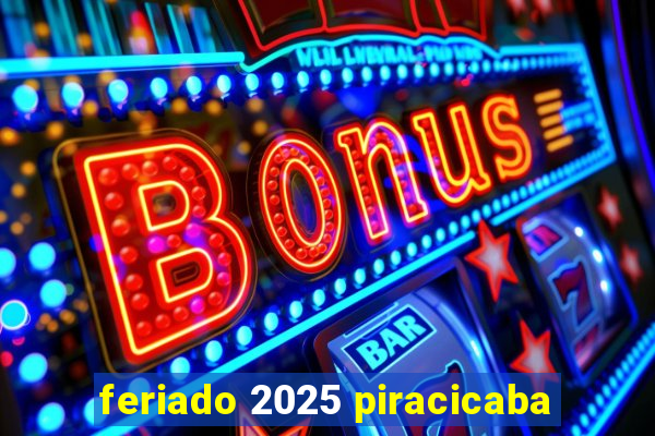 feriado 2025 piracicaba